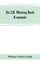 Sir J.H. Meiring Beck; a memoir 9389265932 Book Cover