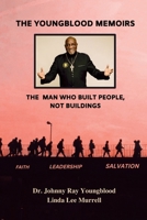 THE YOUNGBLOOD MEMOIRS: The Man Who Built People, Not Buildings B0CJLCRN9Z Book Cover