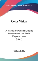 Color Vision: A Discussion Of The Leading Phenomena And Their Physical Laws 0548891354 Book Cover