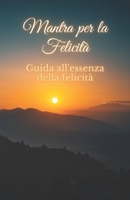 Mantra per la Felicit�: Guida all'essenza della felicit� null Book Cover