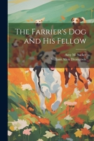 The Farrier's dog and his Fellow 1022196677 Book Cover