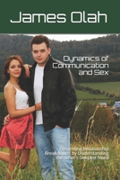 Dynamics of Communication and Sex: Preventing Relationship Breakdowns by Understanding the other's Deepest Need 109758819X Book Cover