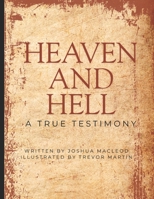 HEAVEN AND HELL: A True Testimony B0GMQ7HT5X Book Cover