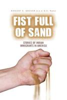 Fist Full of Sand: Stories of Indian Immigrants in America 1462886884 Book Cover