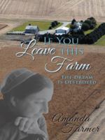 If You Leave This Farm: The Dream Is Destroyed 1480809284 Book Cover