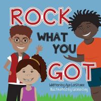 Rock What You Got 1722094214 Book Cover