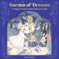 Garden of Dreams: A Magical World of Make Believe to Color 1684621003 Book Cover