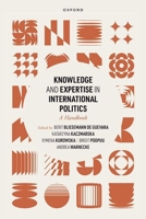 Knowledge and Expertise in International Politics: A Handbook 0192871145 Book Cover