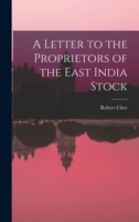 A Letter to the Proprietors of the East India Stock 1017951705 Book Cover