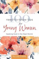 100 Need-to-Know Tips for Young Women: Seeking God in the Real World 1633262111 Book Cover