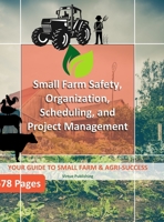 Small Farm Safety, Organization, Scheduling, and Project Management 1716398088 Book Cover