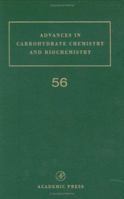 Advances in Carbohydrate Chemistry and Biochemistry, Volume 56 0120072564 Book Cover