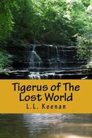 Tigerus of The Lost World 1493697978 Book Cover