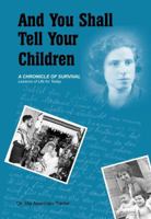 And You Shall Tell Your Children: A Chronicle of Survival – Lessons of Life for Today 193444040X Book Cover