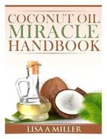 Coconut Oil Miracle Handbook 149487718X Book Cover