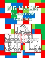 Big Mazes Puzzles Book For Adults: Large Print Mazes Puzzle Book for Seniors Starter - Double - Quad Level, Moderate to Challenging Maze Puzzles B08S311JG1 Book Cover