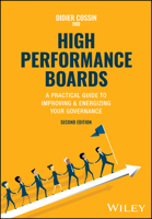 High Performance Boards: A Practical Guide to Improving and Energizing Your Governance 1394220383 Book Cover