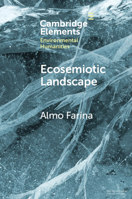 Ecosemiotic Landscape: A Novel Perspective for the Toolbox of Environmental Humanities 1108819370 Book Cover