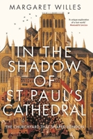 In The Shadow of St. Paul's Cathedral: The Churchyard that Shaped London 0300249837 Book Cover