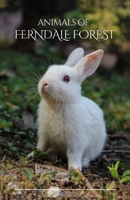 Animals of Ferndale Forest 1915330335 Book Cover