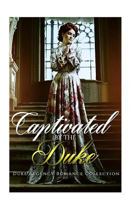Captivated by the Duke: Historical Romance (British Duke Regency Romance Collection) 153776375X Book Cover
