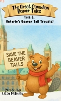 Tale 6. Ontario's Beaver Tail Trouble! 1997917114 Book Cover