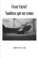 Sombras que no vemos B09C9Q4MS5 Book Cover