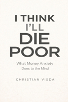 I Think I'll Die Poor B0GH7TDFC8 Book Cover