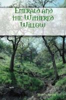 Emerald and the Withered Willow 1430313536 Book Cover
