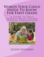 Words Your Child Needs to Know for First Grade: A Guide to Help Parents Build Strong Reading Foundations 1499357907 Book Cover