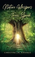 Nature Whispers as the Trees Speak B0B6XQ46KJ Book Cover