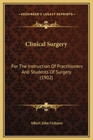 Clinical Surgery for the Instruction of Practitioners and Students of Surgery 1164607561 Book Cover