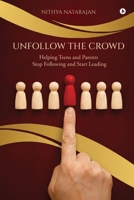 Unfollow the Crowd: Helping Teens and Parents Stop Following and Start Leading B0GP7SRNR2 Book Cover
