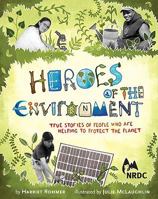 Heroes of the Environment: True Stories of People Who Are Helping to Protect Our Planet 054527446X Book Cover