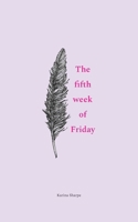 The fifth week of Friday B0CWMG8KH9 Book Cover