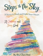 Steps to the Sky: A Mindfulness Story and Adult Coloring Book for Healing, Reflection, and Personal Growth (Colors of the Soul) 1807610713 Book Cover