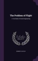 The Problem of Flight: A Text-Book of Aerial Engineering 1443744727 Book Cover