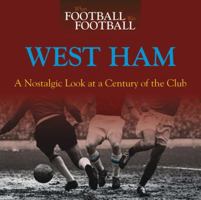When Football Was Football: West Ham: A Nostalgic Look at a Century of the Club 0857330454 Book Cover