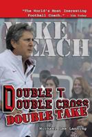 Double T - Double Cross - Double Take: The Firing of Coach Mike Leach by Texas Tech University 0983126828 Book Cover
