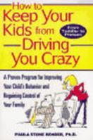 How to Keep Your Kids From Driving You Crazy: A Proven Program for Improving Your Child's Behavior and Regaining Control of Your Family 0471130125 Book Cover