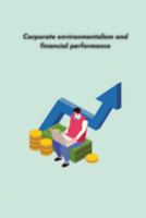 Corporate environmentalism and financial performance 1805450565 Book Cover
