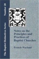 Notes on the Principles and Practices of Baptist Churches 101329646X Book Cover