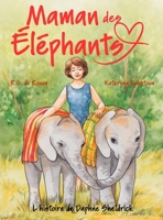 Maman des éléphants : L'histoire de Daphne Sheldrick 1965873081 Book Cover