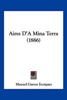 Aires D'A Mina Terra (1886) 1167594452 Book Cover