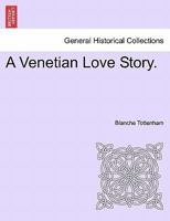 A Venetian Love Story. 1241402523 Book Cover