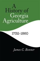 History of Georgia Agriculture, 1732-1860 0820335002 Book Cover