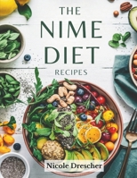 The NIME Diet Recipes: Nourish, Inspire, Maintain, and Elevate with Whole Foods, High-Fiber Meals, and a Balanced Lifestyle B0F19GJJJM Book Cover