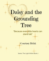 Daisy and the Grounding Tree: “Because even little hearts can stand tall.” B0FTTGK26H Book Cover