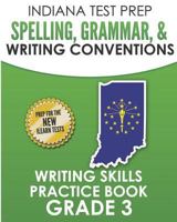 INDIANA TEST PREP Spelling, Grammar, & Writing Conventions Grade 3: Writing Skills Practice Book 1728902185 Book Cover