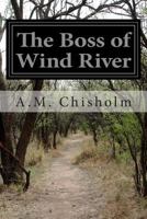 The Boss of Wind River 1517526574 Book Cover
